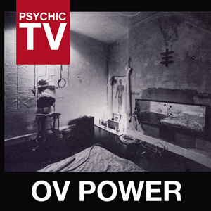 Psychic TV 'Ov Power'