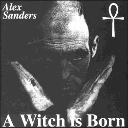 ALEX SANDERS - 'A Witch Is Born' CD