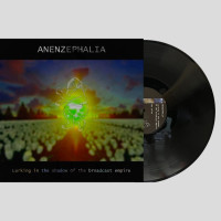 ANENZEPHALIA - 'Lurking In The Shadow Of The Broadcast Empire' LP