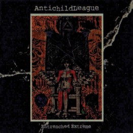 ANTICHILDLEAGUE - 'Entrenched Extreme' CD