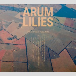 ARUM LILIES - 'Subsurface Aquifers' CD