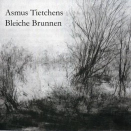 ASMUS TIETCHENS - 'Bleiche Brunnen' CD