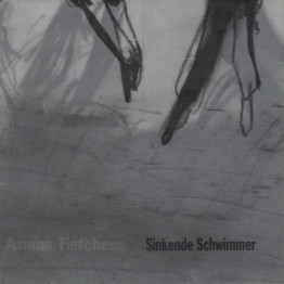ASMUS TIETCHENS - 'Sinkende Schwimmer' CD