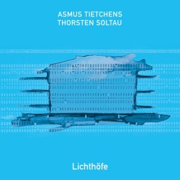 ASMUS TIETCHENS / THORSTEN SOLTAU - 'Lichthöfe' CD