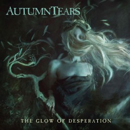 AUTUMN TEARS - 'The Glow Of Desperation' CD