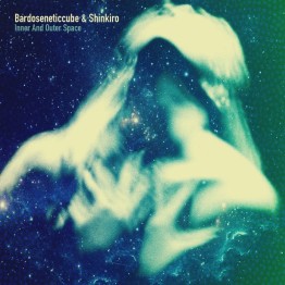 BARDOSENETICCUBE & SHINKIRO - 'Inner And Outer Space' CD