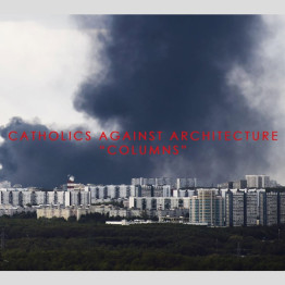 CATHOLICS AGAINST ARCHITECTURE - 'Columns' CD CATHOLICS AGAINST ARCHITECTURE - 'Columns' CD