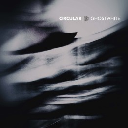CIRCULAR - 'Ghostwhite' CD