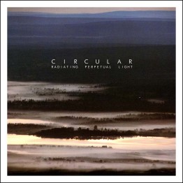 CIRCULAR - 'Radiating Perpetual Light' CD