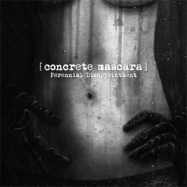 CONCRETE MASCARA - 'Perennial Disappointment' CD