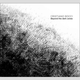 CRISTIANO BOCCI - 'Beyond The Dark Zones' CD