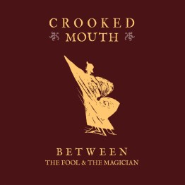 CROOKED MOUTH - 'Between The Fool & The Magician' CD