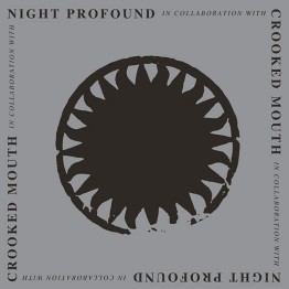 CROOKED MOUTH & NIGHT PROFOUND - 'Crooked Mouth & Night Profound' LP