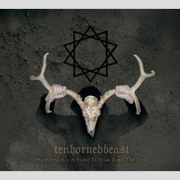 TENHORNEDBEAST - 'My Horns Are A Flame To Draw Down The Truth' CD (CSR106CD)