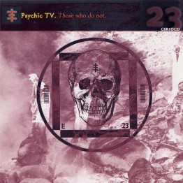 PSYCHIC TV - 'Those Who Do Not' CD (CSR10CD)