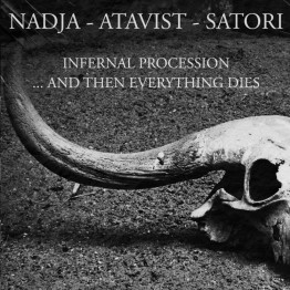 NADJA / ATAVIST / SATORI - 'Infernal Procession... And Then Everything Dies' CD (CSR111CD)