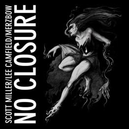 SCOTT MILLER / LEE CAMFIELD / MERZBOW - 'No Closure' CD (CSR185CD)