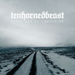 TENHORNEDBEAST - 'Death Has No Companion' CD (CSR227CD)