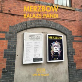 MERZBOW • BALÁZS PÁNDI - 'Live At FAC251' CD (CSR233CD)