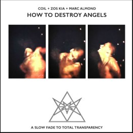 COIL + ZOS KIA + MARC ALMOND - 'How To Destroy Angels' CD (CSR263CD)