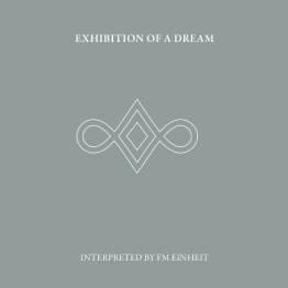 FM EINHEIT (EINSTÜRZENDE NEUBAUTEN) - 'Exhibition Of A Dream' 2 x CD (CSR292CD)