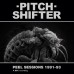 PITCHSHIFTER - 'Peel Sessions 1991-93' CD (CSR344CD)