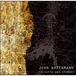 JOHN WATERMANN - 'Calcutta Gas Chamber' CD (CSR52CD)