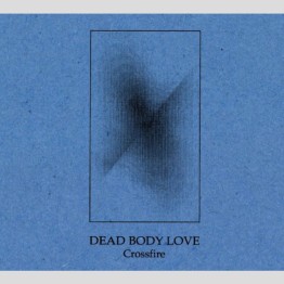 DEAD BODY LOVE - 'Crossfire' CD