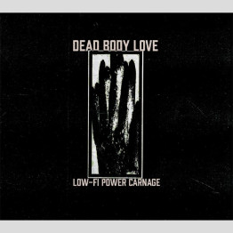 DEAD BODY LOVE - 'Low-Fi Power Carnage' CD