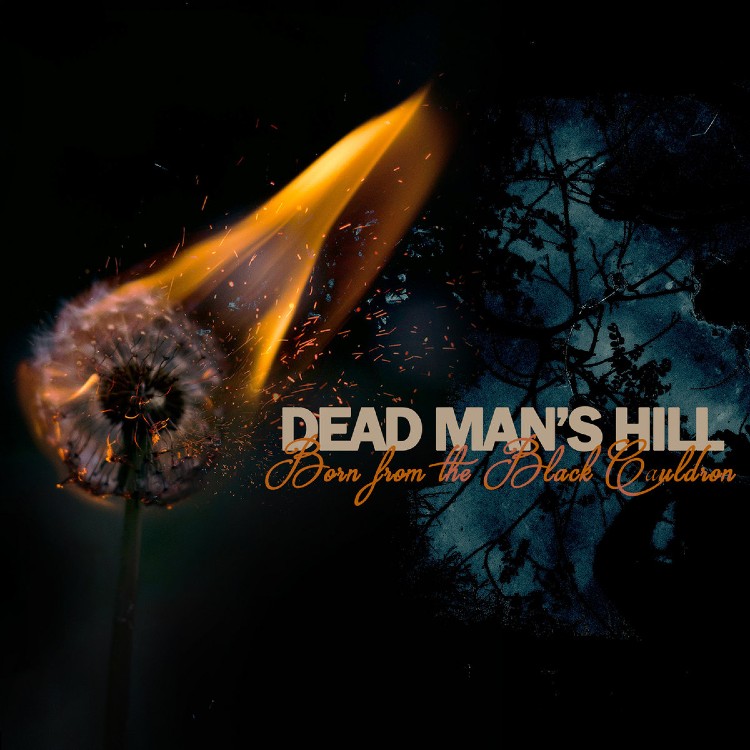 DEAD MAN'S HILL - 'Born From The Black Cauldron' CD