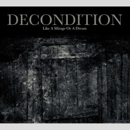 DECONDITION - 'Like A Mirage Or A Dream' CD