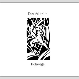 DER ARBEITER - 'Holzwege' CD