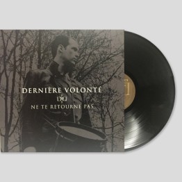 DERNIERE VOLONTE - 'Ne Te Retourne Pas' LP BLACK