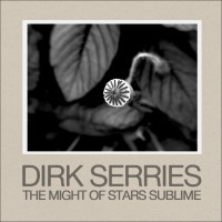 DIRK SERRIES - 'The Might Of Stars Sublime' CD