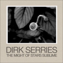 DIRK SERRIES - 'The Might Of Stars Sublime' CD