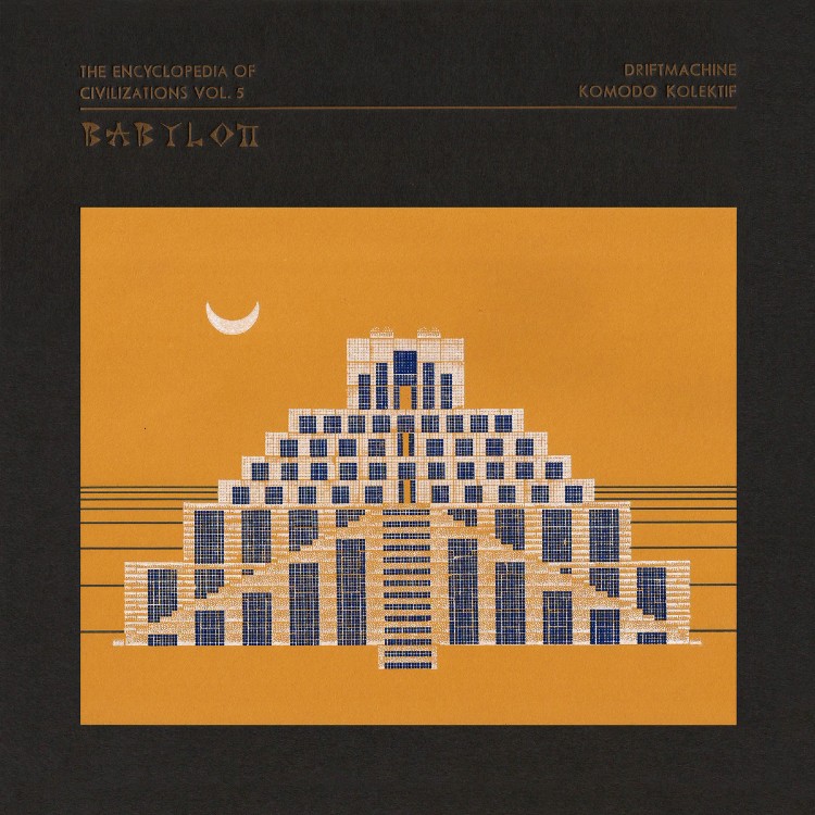 DRIFTMACHINE / KOMODO KOLEKTIF - 'The Encyclopedia of Civilizations Vol. 5: Babylon' LP