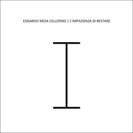 EDGARDO MOIA CELLERINO - 'L'Impazienza Di Restare' CD