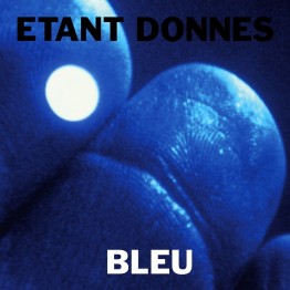 ETANT DONNES - 'Bleu' 2 x LP