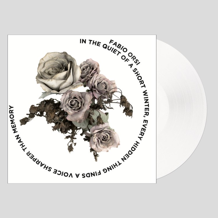 FABIO ORSI - 'In The Quiet Of A Short Winter, Every Hidden Thing Finds A Voice Sharper Than Memory' LP WHITE