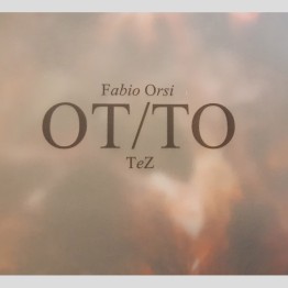 FABIO ORSI & TEZ - 'OT/TO' CD