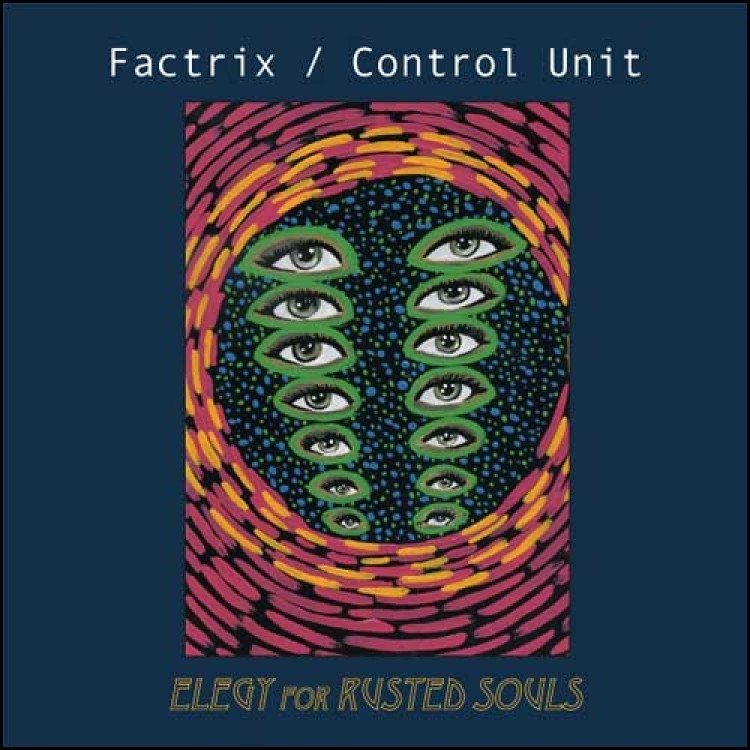 FACTRIX / CONTROL UNIT - 'Elegy For Rusted Souls' LP & 7"