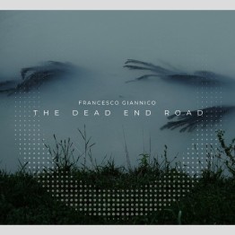FRANCESCO GIANNICO - 'The Dead End Road' CD