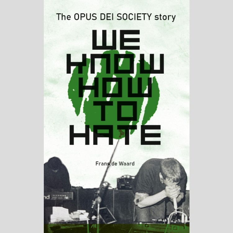 FRANS DE WAARD - 'We Know How To Hate - The Opus Dei Society Story' Book FRANS DE WAARD - 'We Know How To Hate - The Opus Dei Society Story' Book