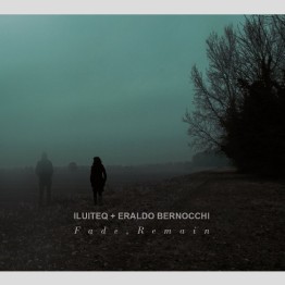 ILUITEQ + ERALDO BERNOCCHI - 'Fade, Remain' CD