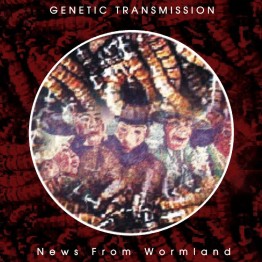 GENETIC TRANSMISSION - 'News From Wormland' CD