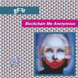 GFFR - 'Blockchain Me Anonymous' LP