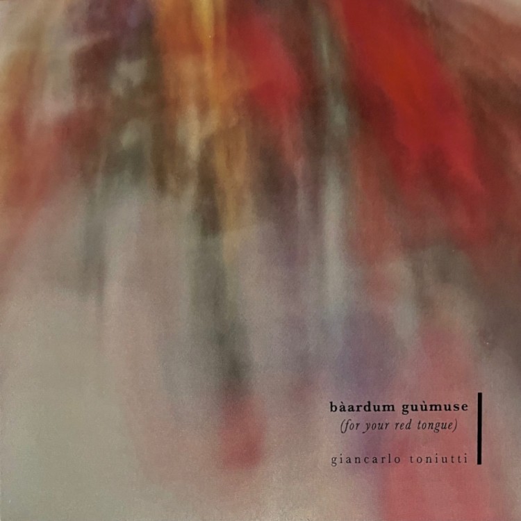 GIANCARLO TONIUTTI - 'Báardum Guümuse (For Your Red Tongue)' CD