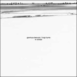 GIANLUCA BECUZZI / LUIGI TURRA - 'In Winter' CD