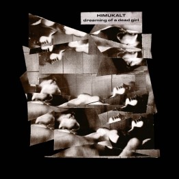 HIMUKALT - 'Dreaming Of A Dead Girl' CD