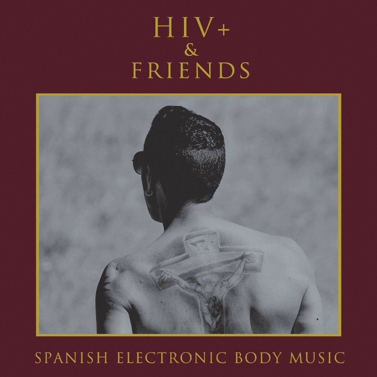 HIV+ & FRIENDS - 'Spanish Electronic Body Music' 2 x CD